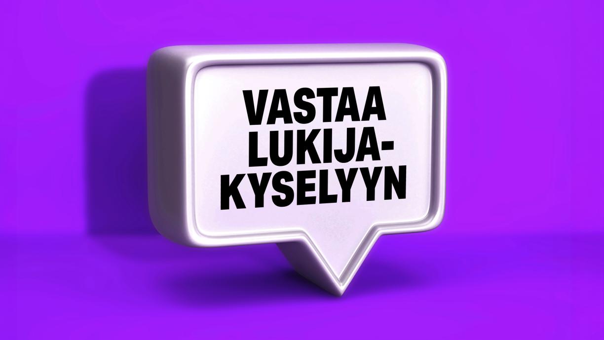 Vastaa lukijakyselyyn.