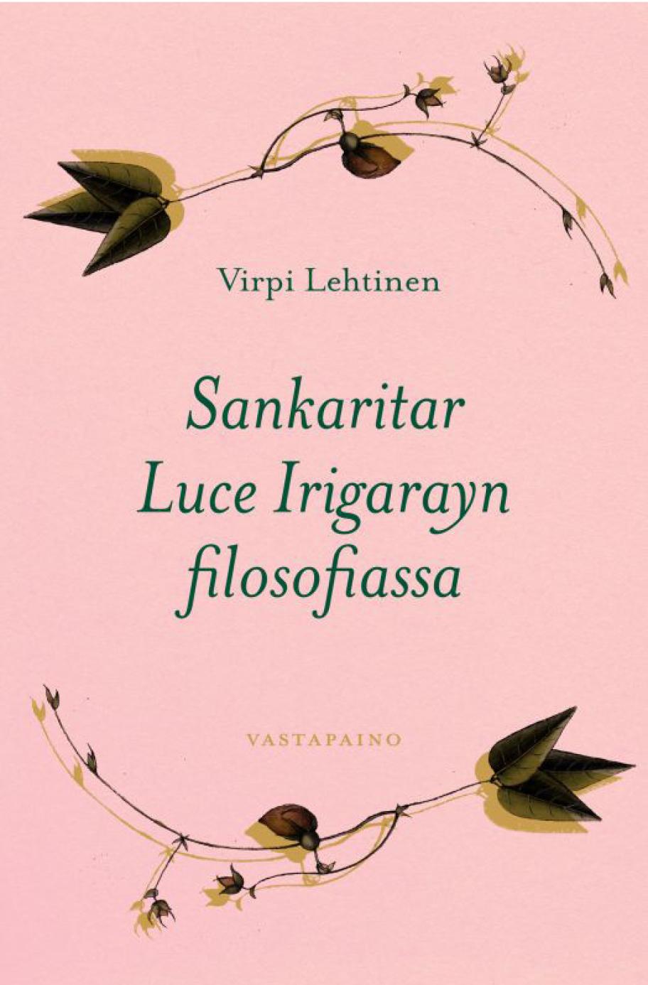 Sankaritar Luce Irigarayn filosofiassa -kirjan kansi.