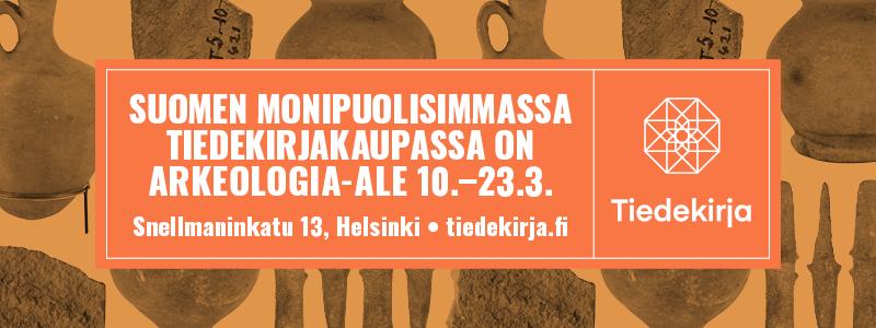 Suomen monipuolisimmassa tiedekirjakaupass on arkeologia-ale 10.−23.3. Tiedekirja, Snellmaninkatu 13 ja tiedekirja.fi.