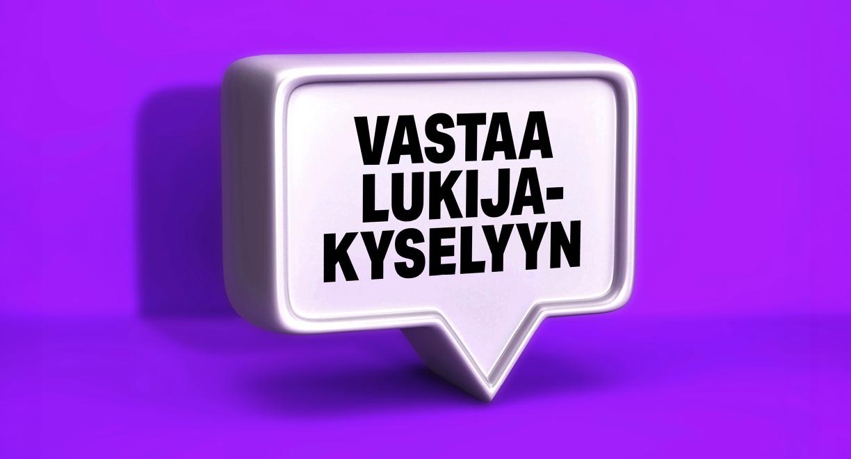 Vastaa lukijakyselyyn.